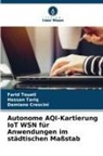 Damiano Crescini, Hassan Tariq, Farid Touati - Autonome AQI-Kartierung IoT WSN für Anwendungen im städtischen Maßstab