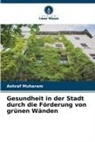 Ashraf Muharam - Gesundheit in der Stadt durch die Förderung von grünen Wänden