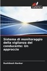 Rushikesh Bankar - Sistema di monitoraggio della vigilanza del conducente: Un approccio