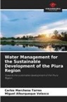 Miguel Alburqueque Velasco, Carlos Marchena Torres - Water Management for the Sustainable Development of the Piura Region