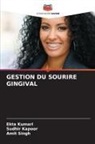 Sudhir Kapoor, Ekta Kumari, Amit Singh - GESTION DU SOURIRE GINGIVAL