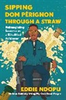 Eddie Ndopu - Sipping Dom Perignon Through A Straw
