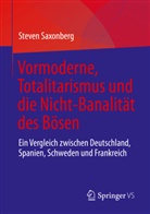 Steven Saxonberg - Vormoderne, Totalitarismus und die Nicht-Banalität des Bösen