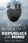 James Robertson - Republics of the Mind