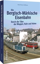Bernd Franco Hoffmann - Die Bergisch-Märkische Eisenbahn