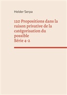 Helder Serpa - 120 Propositions dans la raison privative de la catégorisation du possible - Série 4-2
