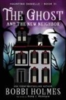 Bobbi Holmes, Anna J. McIntyre, Elizabeth Mackey - The Ghost and the New Neighbor