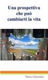 Marco Quaranta - Una prospettiva che può cambiarti la vita