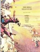 Appleton Schneider - In its own words THE BIBLE TELLS ME SO . . Conflict, Cruelty, Carnage, Carnal chaos . . .especially in the Old Testament