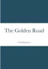 L. M. Montgomery - The Golden Road