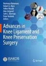 Robert G Marx, Alan Getgood, Robert G. Marx, Volker Musahl, Volker Musahl et al, Norimasa Nakamura... - Advances in Knee Ligament and Knee Preservation Surgery