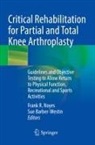 Barber-Westin, Sue Barber-Westin, Frank R. Noyes, Frank R Noyes - Critical Rehabilitation for Partial and Total Knee Arthroplasty