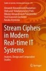 Yurii Ivanovich Gorbenko, Natalia Kryvinska, Alexandr Alexandrovich Kuznetsov, Nikolay Alexandrovich Poluyanenko, Oleksandr Potii, Oleksandr Volodymyrovych Potii - Stream Ciphers in Modern Real-time IT Systems