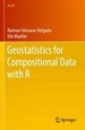 Ute Mueller, Raimon Tolosana-Delgado - Geostatistics for Compositional Data with R