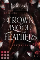 Kira Borchers - Crown of Blood and Feathers 2: Vertrauen