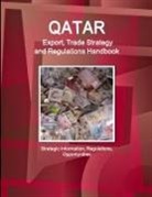 Www. Ibpus. Com - Qatar Export, Trade Strategy and Regulations Handbook - Strategic Information, Regulations, Opportunities