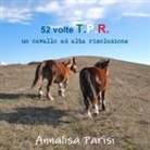 Annalisa Parisi - 52 volte T.P.R. - un cavallo ad alta risoluzione - 2010