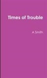 A. Smith - Times of Trouble