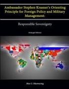 Strategic Studies Institute, Max G. Manwaring, U. S. Army War College - Ambassador Stephen Krasner's Orienting Principle for Foreign Policy (and Military Management)