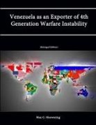U. S. Army War College, Strategic Studies Institute, Max G. Manwaring - Venezuela as an Exporter of 4th Generation Warfare Instability (Enlarged Edition)
