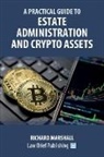 Richard Marshall - A Practical Guide to Estate Administration and Crypto Assets