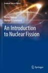 Walter D Loveland, Walter D. Loveland, Walid Younes - An Introduction to Nuclear Fission