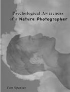 Tom Spencer - Psychological Awareness of a Nature Photographer