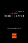 William Hope Hodgson - The House on the Borderland