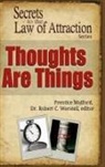 Prentice Mulford, editor Robert C. Worstell - Thoughts Are Things - Secrets to the Law of Attraction