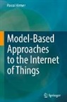 Pascal Hirmer - Model-Based Approaches to the Internet of Things