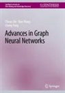 Chuan Shi, Xiao Wang, Cheng Yang - Advances in Graph Neural Networks