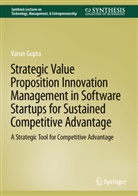 Varun Gupta - Strategic Value Proposition Innovation Management in Software Startups for Sustained Competitive Advantage