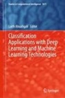 Laith Abualigah - Classification Applications with Deep Learning and Machine Learning Technologies