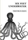 Tristrum Rees - Six Feet Underwater A5 Paperback