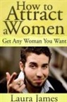 Laura James - How to Attract a Women