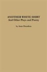 Anne Hamilton - ANOTHER WHITE SHIRT and Other Plays and Poetry