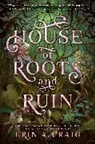 Erin A Craig, Erin A. Craig - House of Roots and Ruin