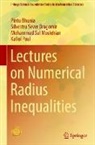 Pintu Bhunia, Silvestru Sever Dragomir, Moslehian, Mohammad Sal Moslehian, Kallol Paul - Lectures on Numerical Radius Inequalities