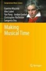 Sangeeta Dey, Jordon Goebel, Alex Lubet, Guerino Mazzola, Yan Pang, Yan et al Pang... - Making Musical Time