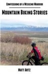 Matt Artz - Confessions of a Weekend Warrior