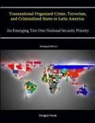 Douglas Farah, Strategic Studies Institute, U. S. Army War College - Transnational Organized Crime, Terrorism, and Criminalized States in Latin America