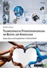 Mussa Arvani - Telemedizinische Patientenversorgung am Beispiel der Kardiologie. Status Quo und Perspektiven in Deutschland