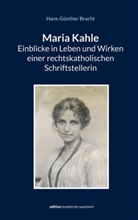 Hans-Günther Bracht - Maria Kahle - Einblicke in Leben und Wirken einer rechtskatholischen Schriftstellerin