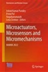 Nagahanumaiah et al, Nagahanumaiah, Prem Pal, Ashok Kumar Pandey, Lena Zentner - Microactuators, Microsensors and Micromechanisms