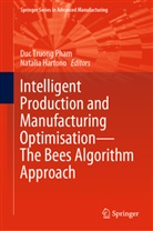 Hartono, Natalia Hartono, Duc Truong Pham, Duc Truong Pham - Intelligent Production and Manufacturing Optimisation-The Bees Algorithm Approach