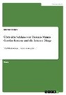 Werner Frizen - Über den Schluss von Thomas Manns Goethe-Roman und die Letzten Dinge