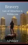 A. Palmer - Bravery - Law of Attraction is Within you