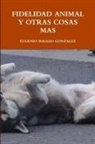 Eugenio Maggio Gonzalez - FIDELIDAD ANIMAL Y OTRAS COSAS MAS