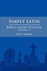 Saint Jerome - Simply Latin - Biblia Sacra Vulgata Vol. II