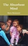 Maria Montessori - The Absorbent Mind